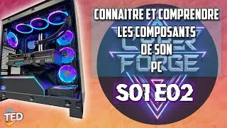 Miniature : CYBER FORGE S01E02 l CONNAITRE ET COMPRENDRE LES COMPOSANTS DE SON PC