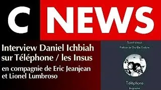 Miniature : CNEWS - Les Insus / Téléphone - Daniel Ichbiah