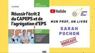 Miniature : “UN PROF, UN LIVRE” – RÉUSSIR L’ÉCRIT 2 DU CAPEPS ET DE L’AGRÉGATION D’EPS, PAR SARAH POCHON 🏆