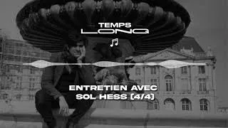 Miniature : Épisode 3 - Shine Like a Sun, Entretien avec Sol Hess (4/4)