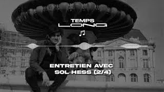 Miniature : Épisode 3 - Shine like a sun, Entretien avec Sol Hess (2/4)
