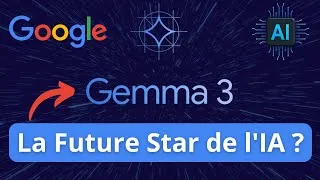 Miniature : Gemma 3 - l'IA Open Source Qui Va Changer La Donne - Tout Comprendre