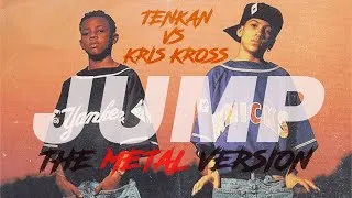 Miniature : JUMP the METAL version - Tenkan vs Kris Kross