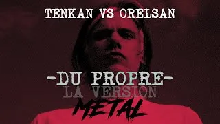 Miniature : DU PROPRE la version METAL - Tenkan vs Orelsan