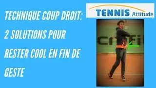 Miniature : Technique coup droit: 2 solutions pour rester cool en fin de geste