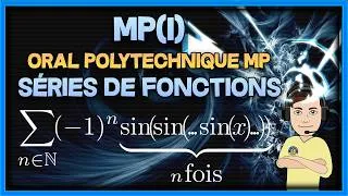 Miniature : [MP(I)/PSI] Séries de fonctions - oral Polytechnique MP (série d'itérées de sinus)