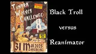 Miniature : Tundra Wolves Challenge VIII - Black Troll versus Reanimator