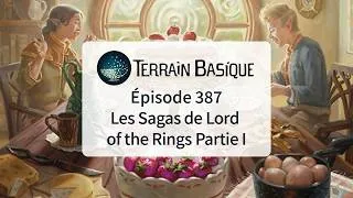 Miniature : Terrain Basique - EP387: Les Sagas de Lord of the Rings - Partie I