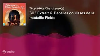 Miniature : S03 Extrait 6. Dans les coulisses de la médaille Fields