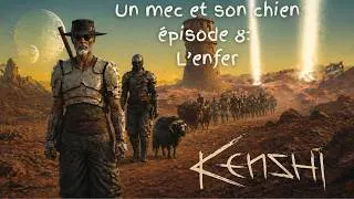 Miniature : Kenshi Un mec et son chien - épisode 8 : L'enfer