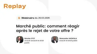 Miniature : [Webinaire] Marché public: comment réagir après le rejet de votre offre ?