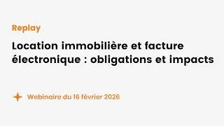 Miniature : [Webinaire] Location immobilière et facture électronique : obligations et impacts