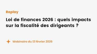 Miniature : [Webinaire] Loi de finances 2026 : quels impacts sur la fiscalité des dirigeants ?