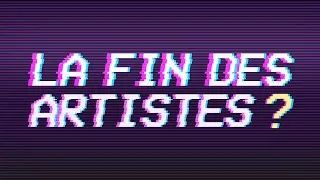 Miniature : La fin des artistes ? (ou pas) (VLOG)