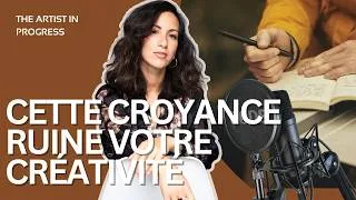 Miniature : La croyance qui entrave votre créativité (sans que vous le sachiez)