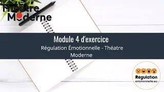 Miniature : Module 4 d'exercice Régulation Emotionnelle - Théatre Moderne