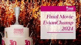 Miniature : The Amundi Evian Championship 2024 - Final Movie