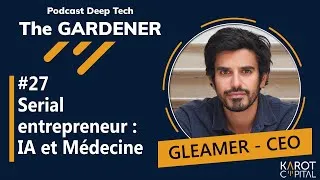 Miniature : Serial entrepreneur : medtech, IA et résiliance  - Christian Allouche (GLEAMER) dans The GARDENER