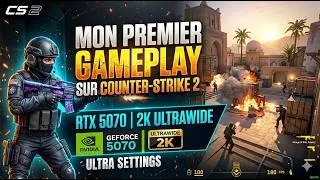 Miniature : Je teste CS2 en 2K Ultrawide avec ma RTX 5070