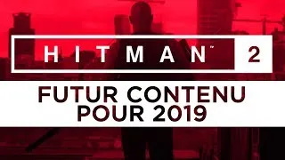 Miniature : Hitman 2 - Futur contenu pour 2019
