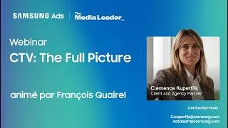 Miniature : Webinar CTV : The Full Picture by Samsung Ads - Le replay
