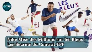 Miniature : Nike Mise des Millions sur les Bleus : Les Secrets du Contrat FFF | TRF Chronique | Episode 253