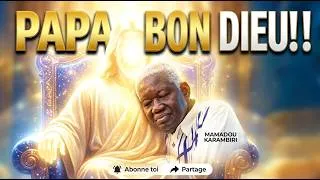 Miniature : PAPA BON DIEU!!! Mamadou KARAMBIRI