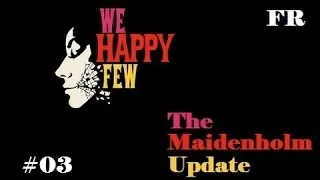Miniature : [FR] We Happy Few The Maidenholm Update Difficulté Jusiticier #03