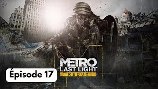 Miniature : Métro Last Light Redux épisode 17