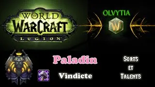 Miniature : [Beta Légion] Paladin Vindicte - Partie 1 : Sorts et Talents feat. Kirling