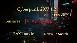Miniature : Cyberpunk 2077 1.2, Censures, PAX, PS5, Switch | JV Actualités (06/04/2021)