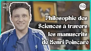 Miniature : Philosophie des sciences et manuscrits de Henri Poincaré - Philippe Katz ll T'fais une thèse ? #61