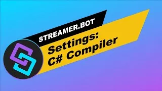 Miniature : Streamer.Bot: Settings: C# Compiler Overview