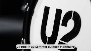 Miniature : U2 : De Dublin au Sommet du Rock Planétaire