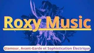Miniature : Roxy Music : Glamour, Avant-Garde et Sophistication Électrique