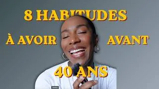 Miniature : 8 habitudes que j'aurais aimé avoir avant 40 ans
