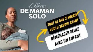 Miniature : Déménager seule avec un enfant : tout ce que j'aurais voulu savoir avant