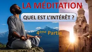 Miniature : 4/5 La Méditation : Quel est l'INTÉRÊT de MÉDITER ?