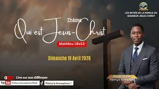 Miniature : Culte du Dimanche 19 Avril 2026 Thème : Qui est Jesus-Christ / Thierry le Russophone