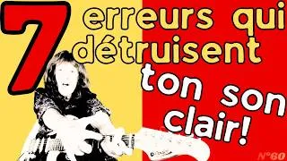 Miniature : 7 erreurs qui détruisent ton son clair - Thierry pontet - Vérité guitare