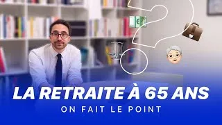 Miniature : LA RETRAITE À 65 ANS ? - On fait le point #01