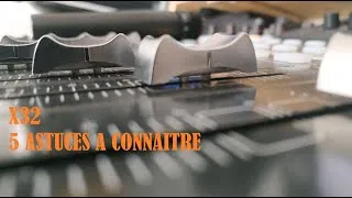 Miniature : 10 - X32 5 ASTUCES A CONNAITRE (FRANCAIS)