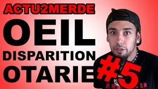 Miniature : ACTU2MERDE #5 - OEIL, DISPARITION ET OTARIE
