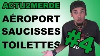 Miniature : ACTU2MERDE #4 - AÉROPORT, SAUCISSES ET TOILETTES