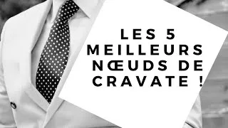 Miniature : LES 5 MEILLEURS NŒUDS DE CRAVATE