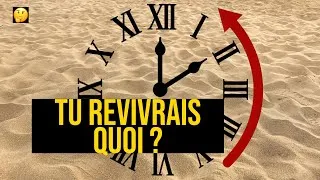 Miniature : T’imagines si tu pouvais remonter le temps ?