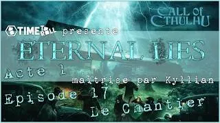 Miniature : Eternal Lies - Acte I - E17 - Le chantier