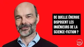 Miniature : De quelle énergie disposent les ingénieurs de la Science-Fiction ? | Roland Lehoucq
