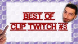 Miniature : BEST Of CLIP TWITCH #3