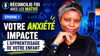 Miniature : 🎙️ RÉCONCILIE-TOI AVEC LES MATHS |Épisode 1 | Votre anxiété impacte l’apprentissage de votre enfant